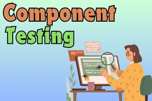 What is Component Testing & How Does it Work?