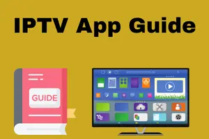 Best Guide to Picking the Right IPTV App