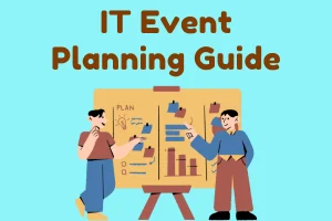 Key Elements to Planning and Running a Successful IT Event