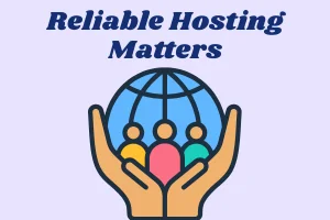 How Reliable Hosting Impacts Your Website Performance