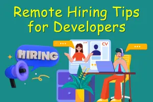 15 Hiring Tips for Remote Software Developers