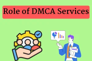 The Role of DMCA Takedown Services in SEO and Content Protection for Web Developers