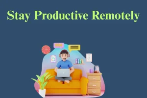 Work Smarter Anywhere: How Remote Work Increases Productivity